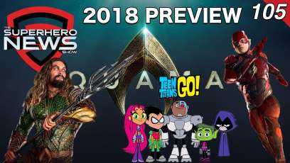 Superhero News #105: DC Films 2018 Preview