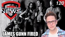 Superhero News Show #120 – James Gunn fired; what’s next for ‘Guardians of the Galaxy Vol. 3’?